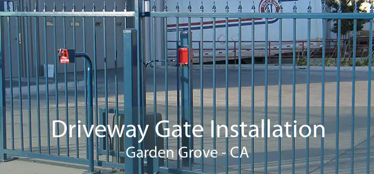 Driveway Gate Installation Garden Grove - CA