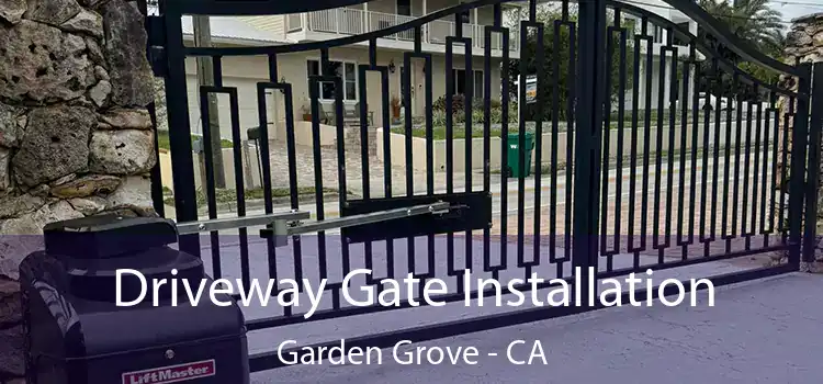 Driveway Gate Installation Garden Grove - CA