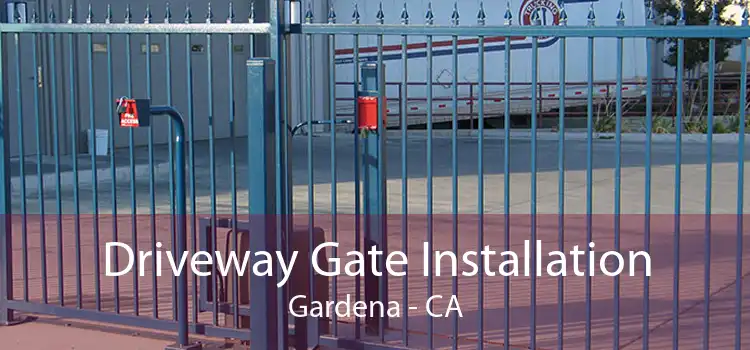 Driveway Gate Installation Gardena - CA