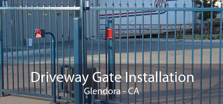 Driveway Gate Installation Glendora - CA