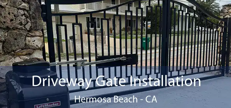 Driveway Gate Installation Hermosa Beach - CA