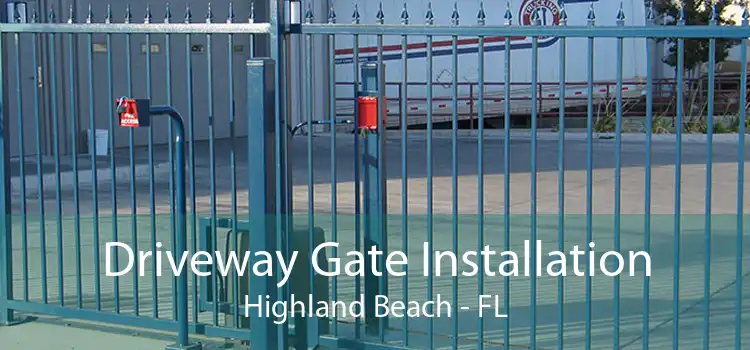 Driveway Gate Installation Highland Beach - FL