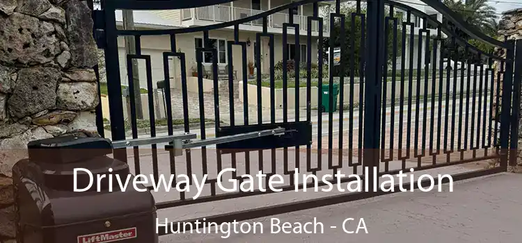Driveway Gate Installation Huntington Beach - CA