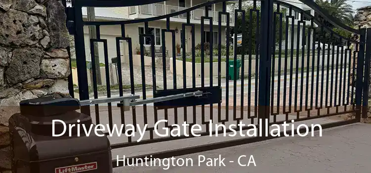 Driveway Gate Installation Huntington Park - CA