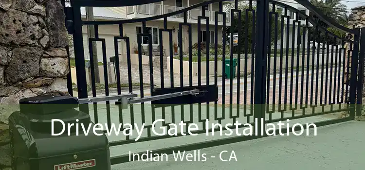 Driveway Gate Installation Indian Wells - CA