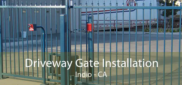 Driveway Gate Installation Indio - CA