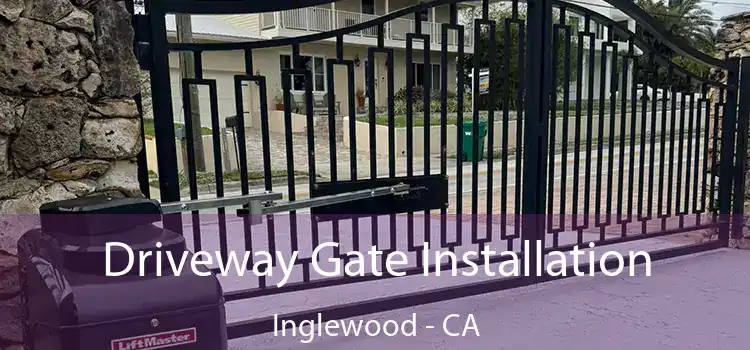 Driveway Gate Installation Inglewood - CA