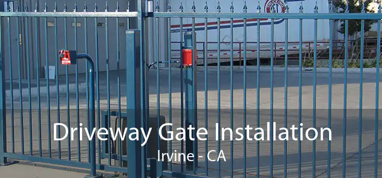 Driveway Gate Installation Irvine - CA