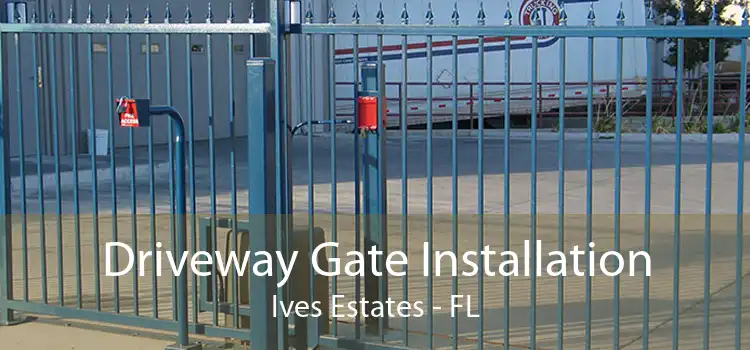 Driveway Gate Installation Ives Estates - FL