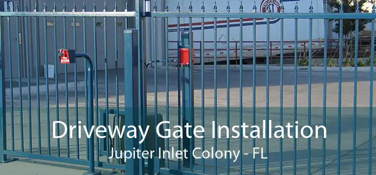 Driveway Gate Installation Jupiter Inlet Colony - FL