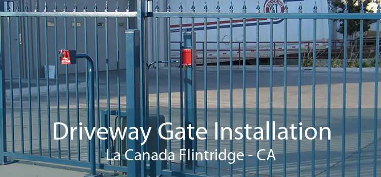 Driveway Gate Installation La Canada Flintridge - CA