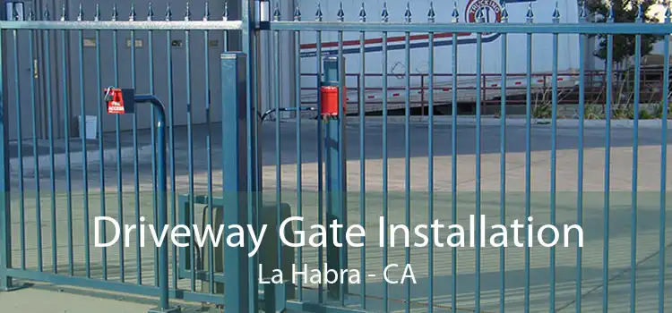 Driveway Gate Installation La Habra - CA