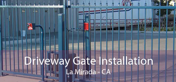 Driveway Gate Installation La Mirada - CA