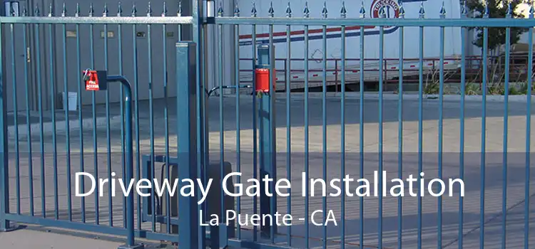 Driveway Gate Installation La Puente - CA