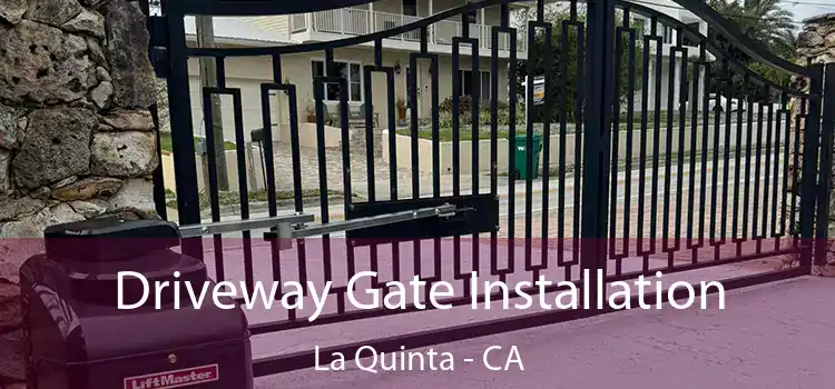 Driveway Gate Installation La Quinta - CA