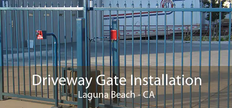 Driveway Gate Installation Laguna Beach - CA