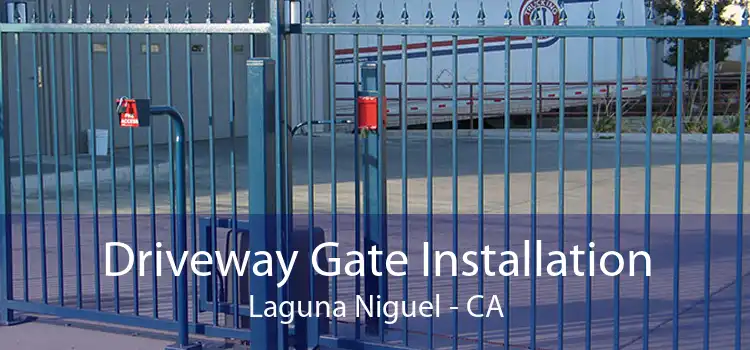 Driveway Gate Installation Laguna Niguel - CA