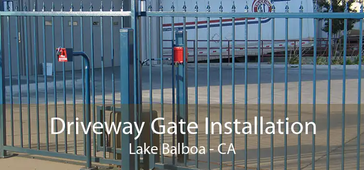 Driveway Gate Installation Lake Balboa - CA