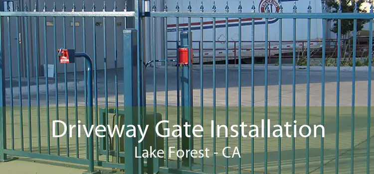 Driveway Gate Installation Lake Forest - CA