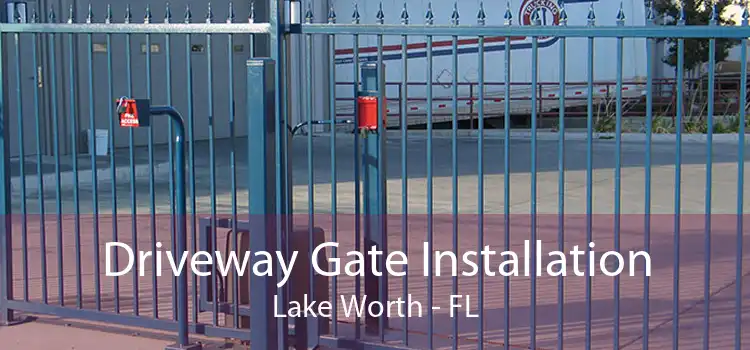 Driveway Gate Installation Lake Worth - FL