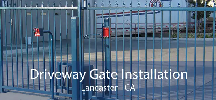Driveway Gate Installation Lancaster - CA