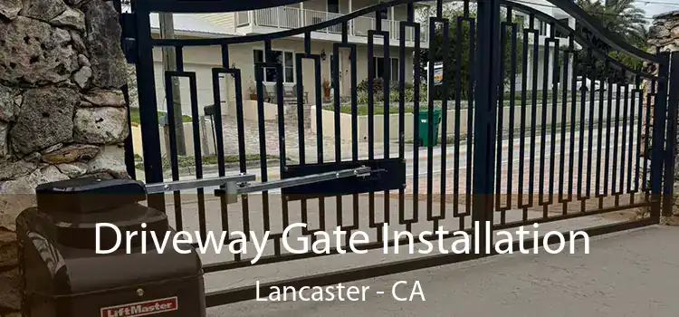 Driveway Gate Installation Lancaster - CA