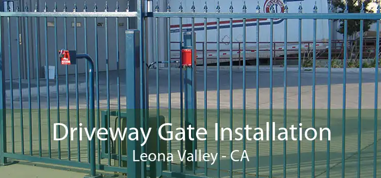Driveway Gate Installation Leona Valley - CA