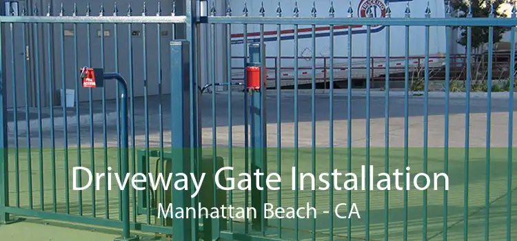 Driveway Gate Installation Manhattan Beach - CA