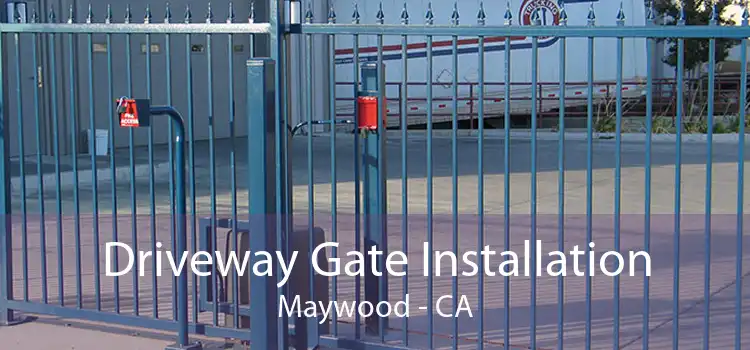 Driveway Gate Installation Maywood - CA