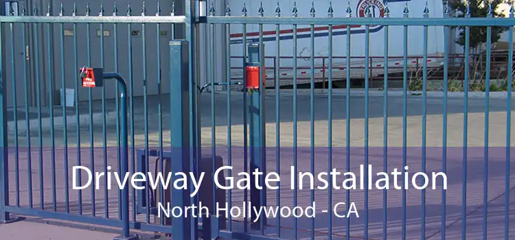Driveway Gate Installation North Hollywood - CA