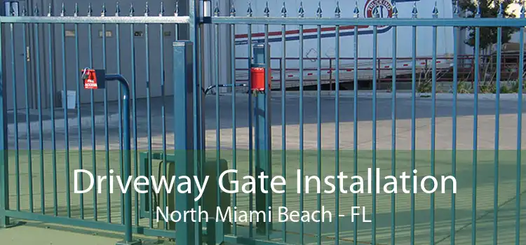 Driveway Gate Installation North Miami Beach - FL