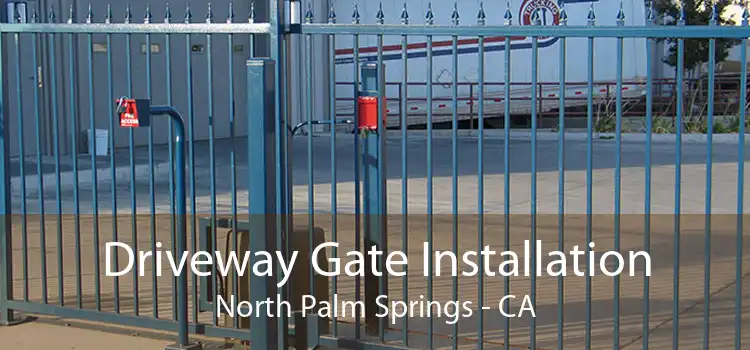Driveway Gate Installation North Palm Springs - CA