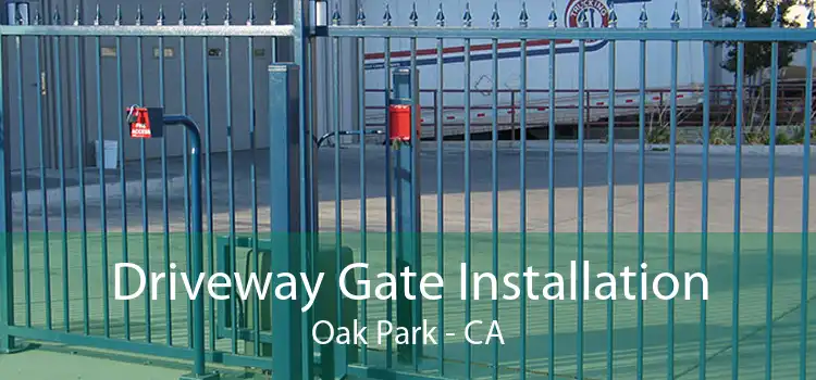 Driveway Gate Installation Oak Park - CA