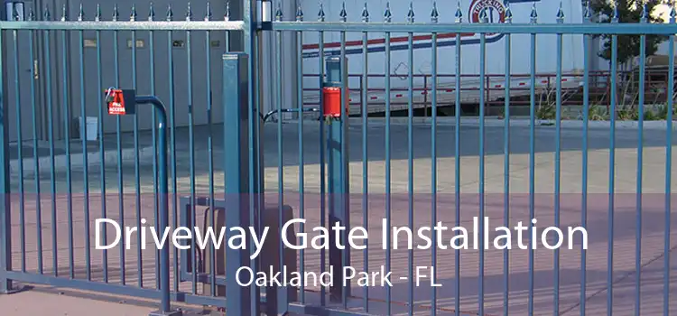 Driveway Gate Installation Oakland Park - FL