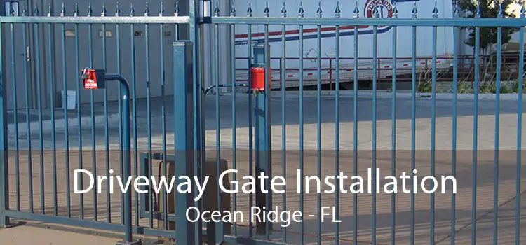 Driveway Gate Installation Ocean Ridge - FL
