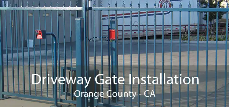 Driveway Gate Installation Orange County - CA