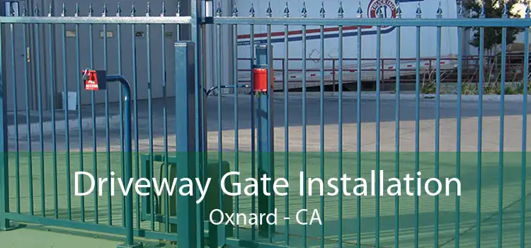 Driveway Gate Installation Oxnard - CA