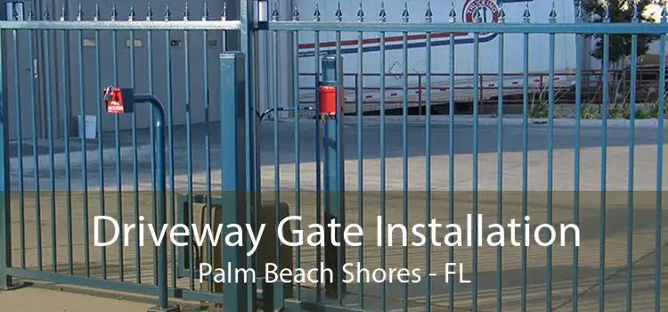 Driveway Gate Installation Palm Beach Shores - FL