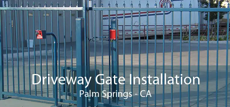 Driveway Gate Installation Palm Springs - CA