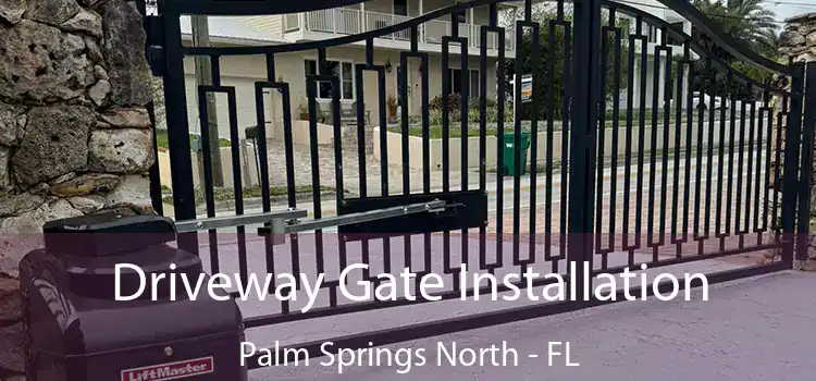 Driveway Gate Installation Palm Springs North - FL