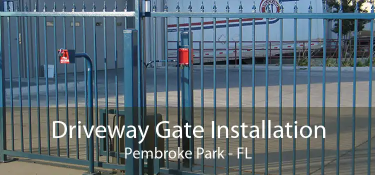 Driveway Gate Installation Pembroke Park - FL