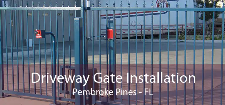 Driveway Gate Installation Pembroke Pines - FL