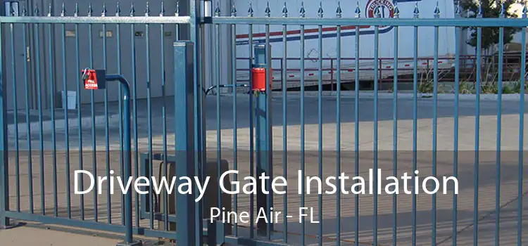 Driveway Gate Installation Pine Air - FL
