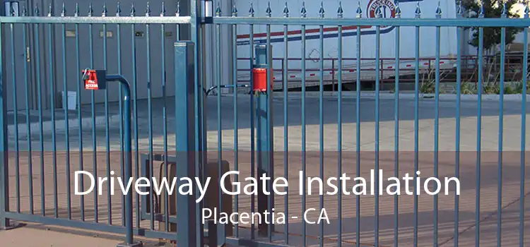 Driveway Gate Installation Placentia - CA