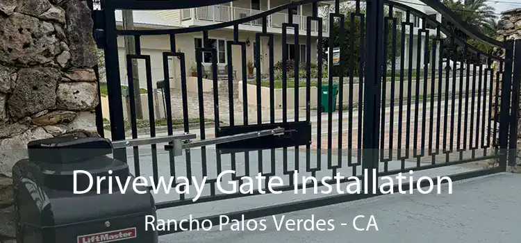  Driveway Gate Installation Rancho Palos Verdes - CA