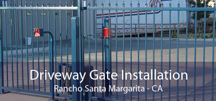 Driveway Gate Installation Rancho Santa Margarita - CA
