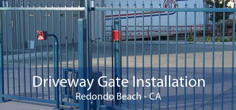 Driveway Gate Installation Redondo Beach - CA