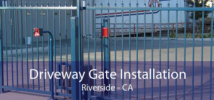 Driveway Gate Installation Riverside - CA