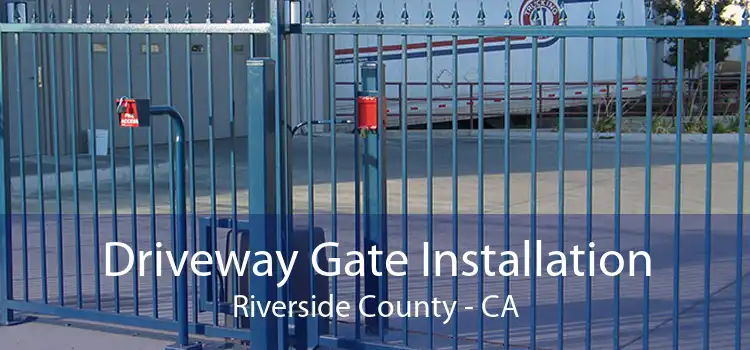Driveway Gate Installation Riverside County - CA