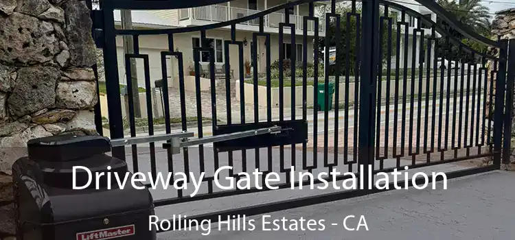 Driveway Gate Installation Rolling Hills Estates - CA